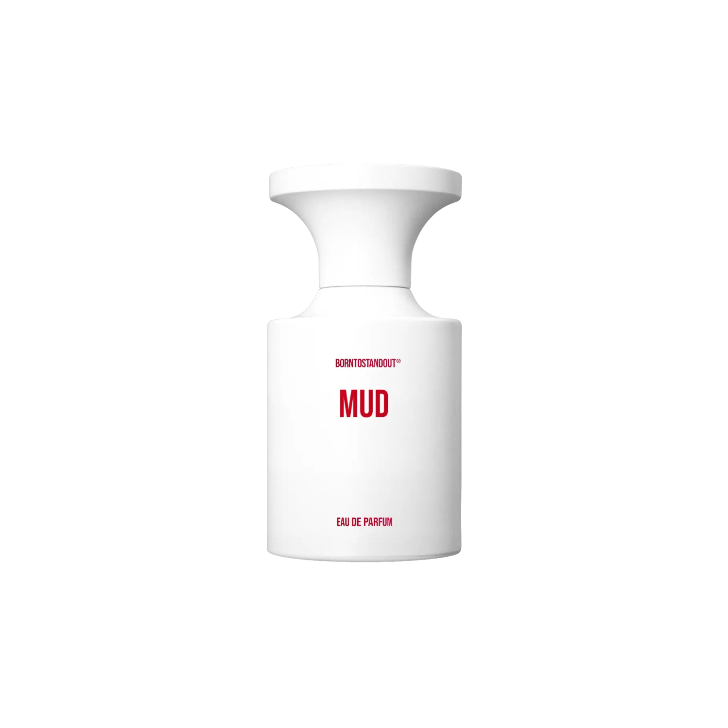 BORNTOSTANDOUT Mud