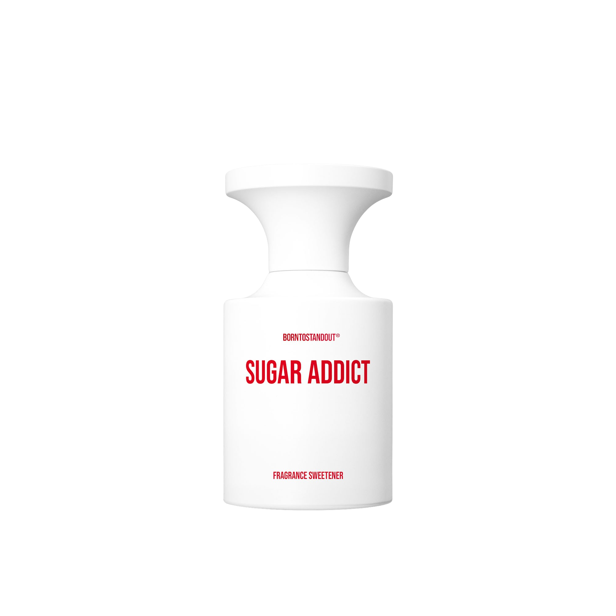 BORNTOSTANDOUT Sugar Addict